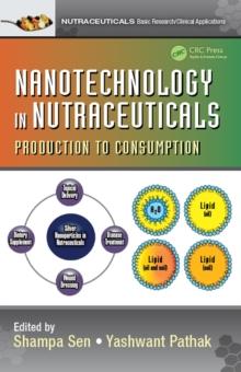 Nanotechnology in Nutraceuticals : Production to Consumption