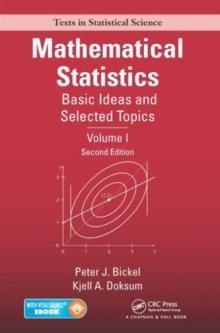 Mathematical Statistics : Basic Ideas and Selected Topics, Volume I, Second Edition