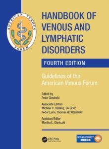 Handbook of Venous and Lymphatic Disorders : Guidelines of the American Venous Forum, Fourth Edition