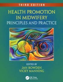 Health Promotion in Midwifery : Principles and Practice, Third Edition