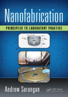 Nanofabrication : Principles to Laboratory Practice