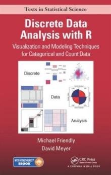 Discrete Data Analysis with R : Visualization and Modeling Techniques for Categorical and Count Data