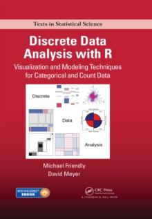 Discrete Data Analysis with R : Visualization and Modeling Techniques for Categorical and Count Data