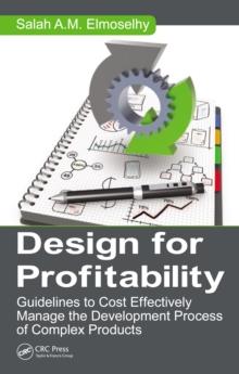 Design for Profitability : Guidelines to Cost Effectively Manage the Development Process of Complex Products