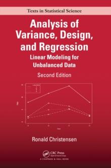 Analysis of Variance, Design, and Regression : Linear Modeling for Unbalanced Data, Second Edition