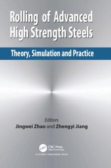 Rolling of Advanced High Strength Steels : Theory, Simulation and Practice