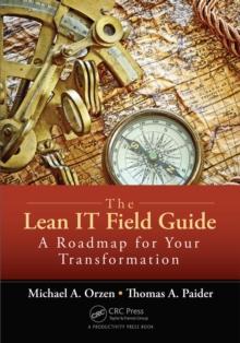 The Lean IT Field Guide : A Roadmap for Your Transformation