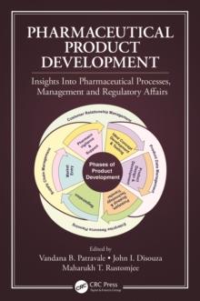 Pharmaceutical Product Development : Insights Into Pharmaceutical Processes, Management and Regulatory Affairs