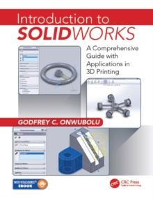 Introduction to SolidWorks : A Comprehensive Guide with Applications in 3D Printing