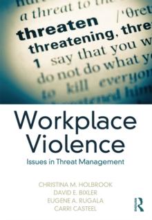 Workplace Violence : Issues in Threat Management