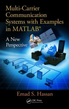 Multi-Carrier Communication Systems with Examples in MATLAB : A New Perspective