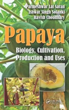 Papaya : Biology, Cultivation, Production and Uses