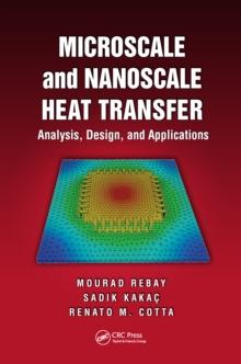 Microscale and Nanoscale Heat Transfer : Analysis, Design, and Application