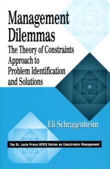 Management Dilemmas : The Theory of Constraints Approach to Problem Identification and Solutions