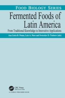 Fermented Foods of Latin America : From Traditional Knowledge to Innovative Applications