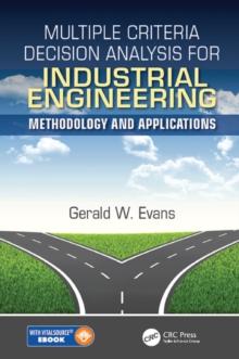 Multiple Criteria Decision Analysis for Industrial Engineering : Methodology and Applications