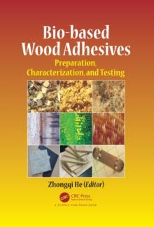 Bio-based Wood Adhesives : Preparation, Characterization, and Testing