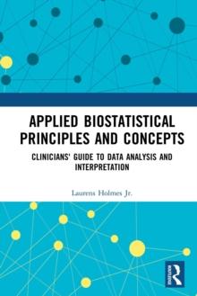 Applied Biostatistical Principles and Concepts : Clinicians' Guide to Data Analysis and Interpretation