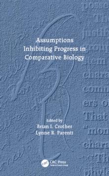 Assumptions Inhibiting Progress in Comparative Biology