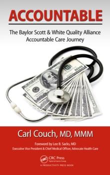 Accountable : The Baylor Scott & White Quality Alliance Accountable Care Journey