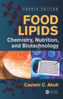 Food Lipids : Chemistry, Nutrition, and Biotechnology, Fourth Edition