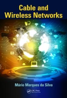 Cable and Wireless Networks : Theory and Practice