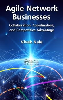 Agile Network Businesses : Collaboration, Coordination, and Competitive Advantage