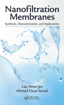 Nanofiltration Membranes : Synthesis, Characterization, and Applications