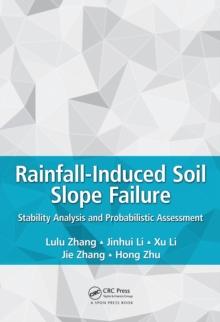 Rainfall-Induced Soil Slope Failure : Stability Analysis and Probabilistic Assessment