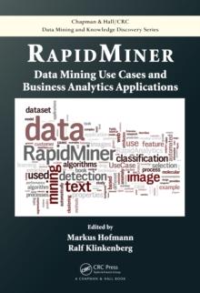 RapidMiner : Data Mining Use Cases and Business Analytics Applications