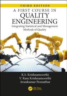 A First Course in Quality Engineering : Integrating Statistical and Management Methods of Quality, Third Edition