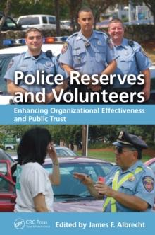 Police Reserves and Volunteers : Enhancing Organizational Effectiveness and Public Trust