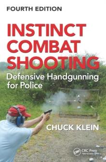 Instinct Combat Shooting : Defensive Handgunning for Police, Fourth Edition