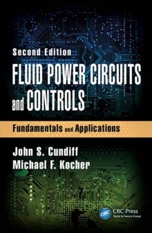 Fluid Power Circuits and Controls : Fundamentals and Applications, Second Edition