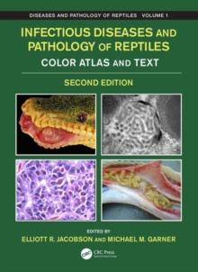 Infectious Diseases and Pathology of Reptiles : Color Atlas and Text, Diseases and Pathology of Reptiles Volume 1