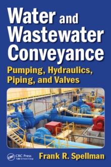 Water and Wastewater Conveyance : Pumping, Hydraulics, Piping, and Valves