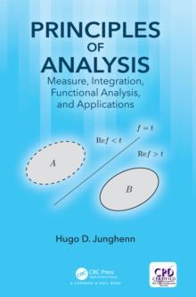 Principles of Analysis : Measure, Integration, Functional Analysis, and Applications