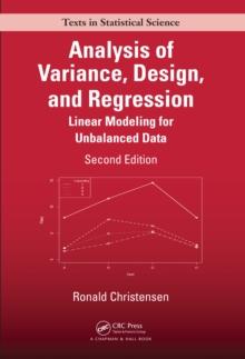 Analysis of Variance, Design, and Regression : Linear Modeling for Unbalanced Data, Second Edition