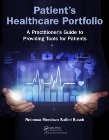 Patient's Healthcare Portfolio : A Practitioner's Guide to Providing Tool for Patients