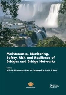 Maintenance, Monitoring, Safety, Risk and Resilience of Bridges and Bridge Networks