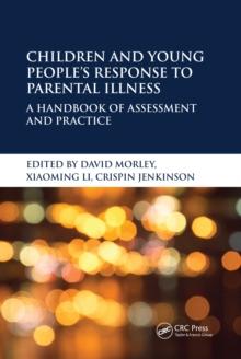 Children and Young Peoples Response to Parental Illness : A Handbook of Assessment and Practice