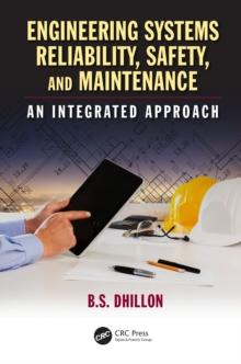 Engineering Systems Reliability, Safety, and Maintenance : An Integrated Approach