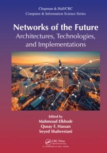 Networks of the Future : Architectures, Technologies, and Implementations