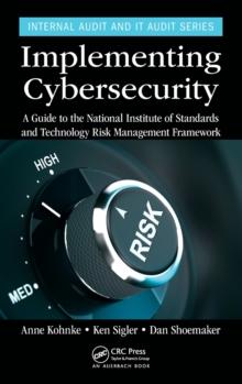 Implementing Cybersecurity : A Guide to the National Institute of Standards and Technology Risk Management Framework