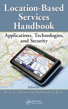 Location-Based Services Handbook : Applications, Technologies, and Security