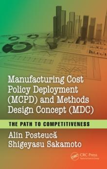 Manufacturing Cost Policy Deployment (MCPD) and Methods Design Concept (MDC) : The Path to Competitiveness