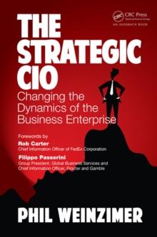 The Strategic CIO : Changing the Dynamics of the Business Enterprise