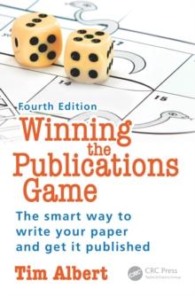 Winning the Publications Game : The smart way to write your paper and get it published, Fourth Edition