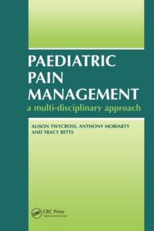 Paediatric Pain Management : A Multi-Disciplinary Approach