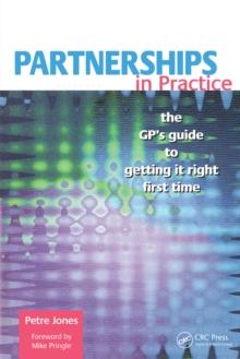 Partnerships in Practice : The GP's Guide to Getting it Right First Time